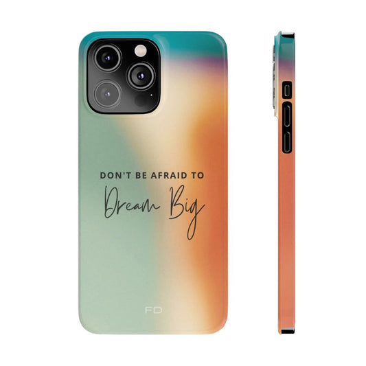 Dream Big Quote Slim Case for iPhone 14 Series - TechFusion